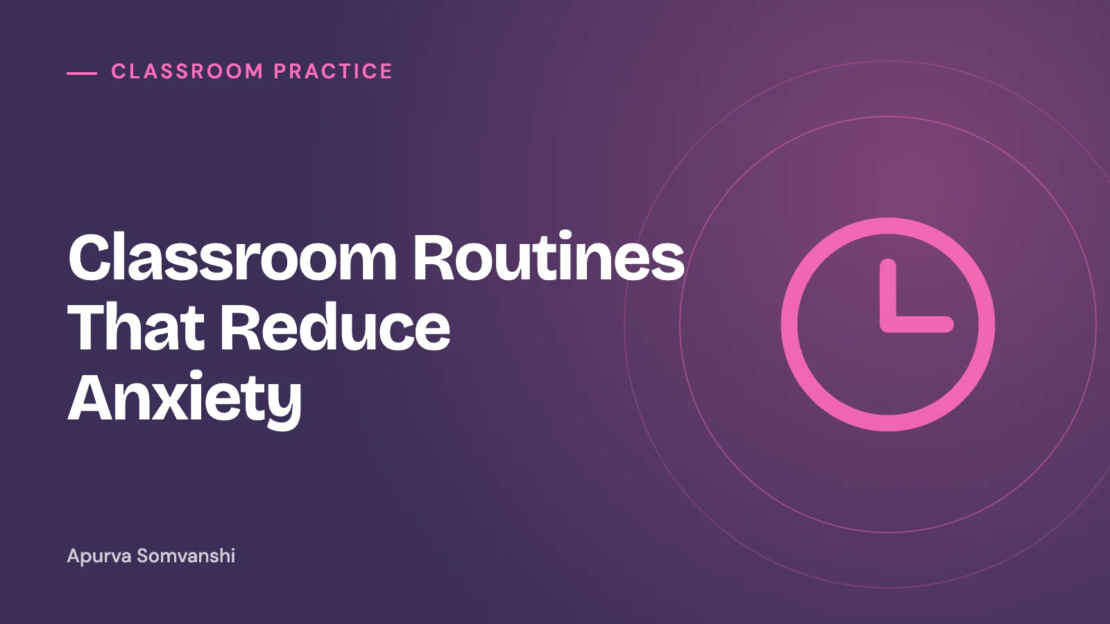 Classroom Routines That Reduce Anxiety