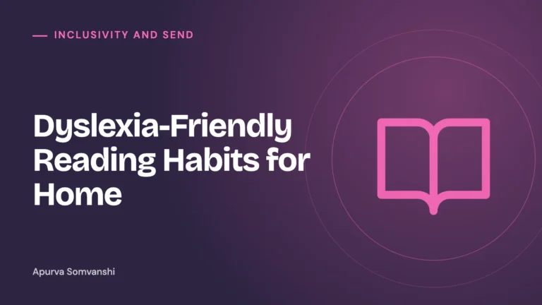 Dyslexia-Friendly Reading Habits for Home