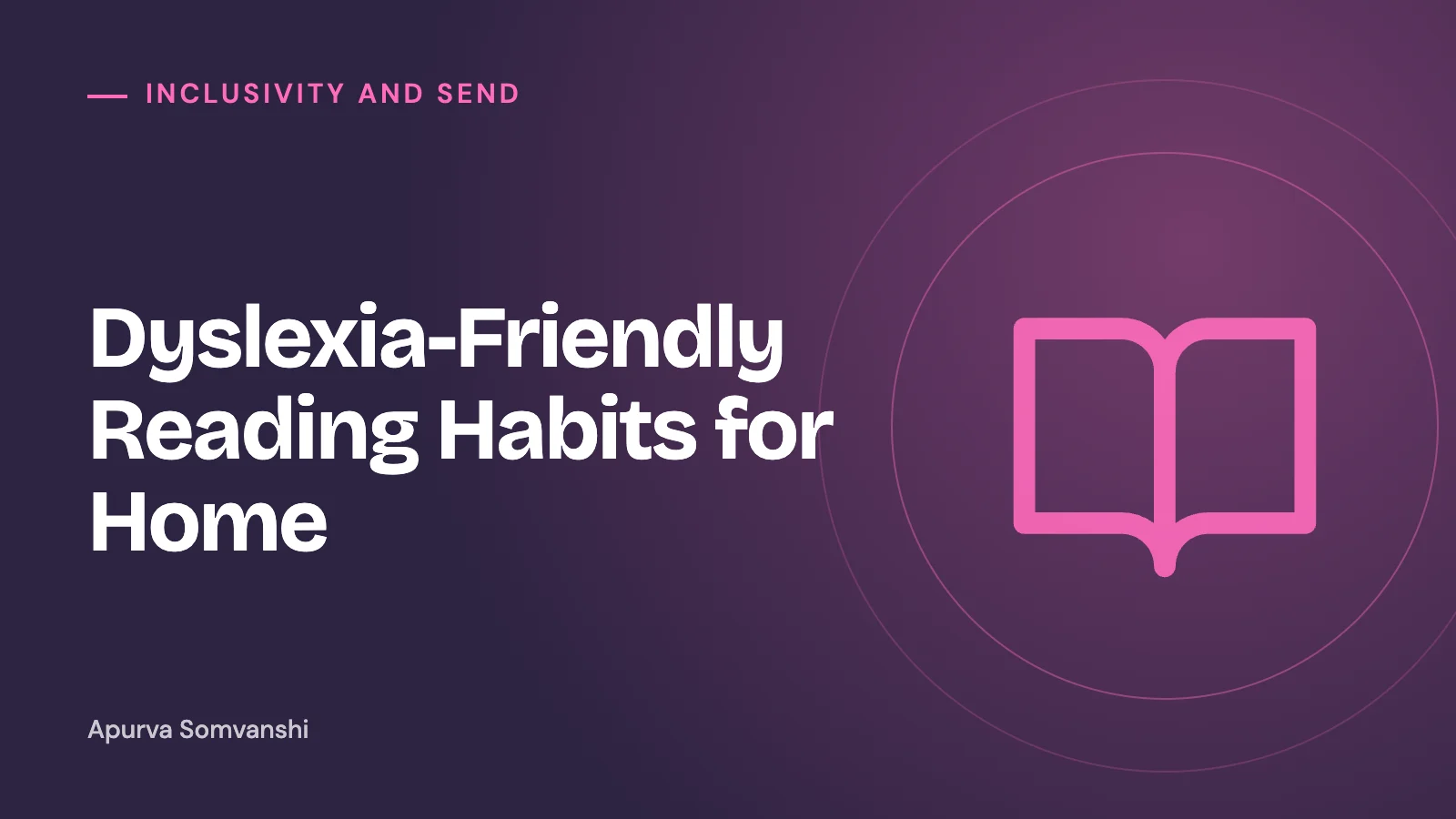 Dyslexia-Friendly Reading Habits for Home