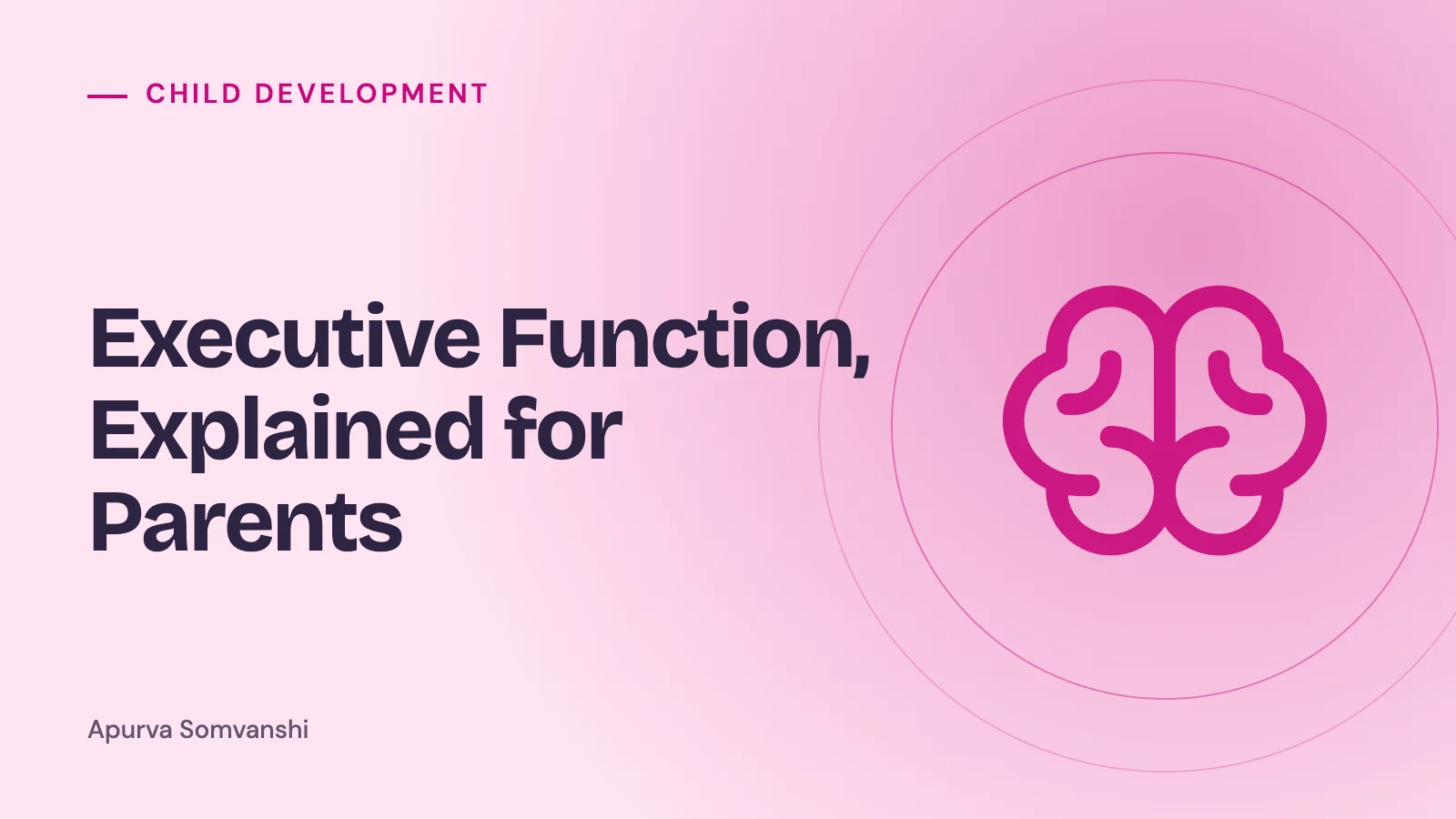 Executive Function, Explained for Parents