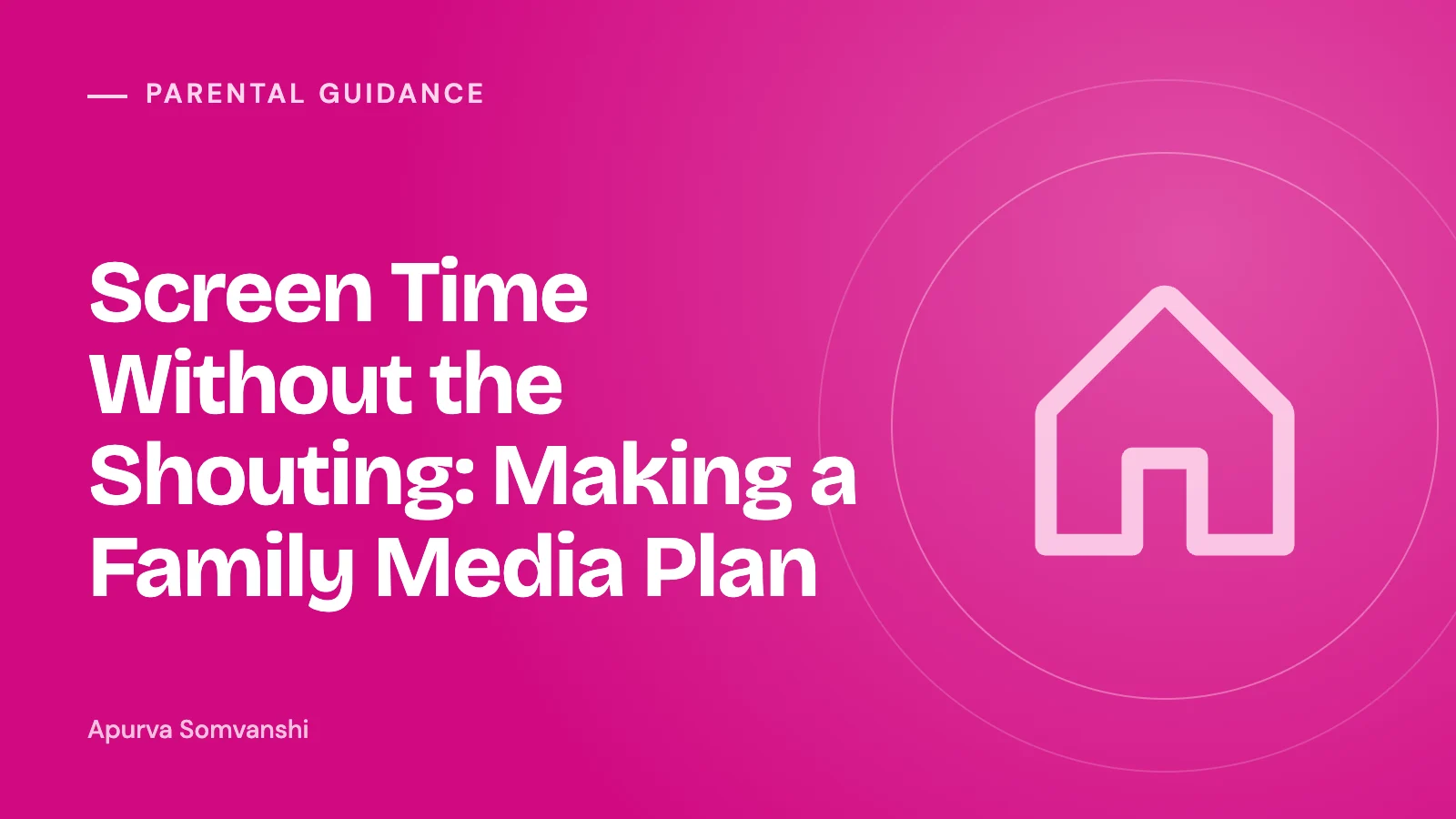 Screen Time Without the Shouting: Making a Family Media Plan