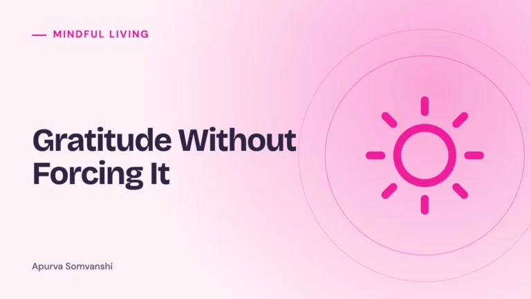 Gratitude Without Forcing It