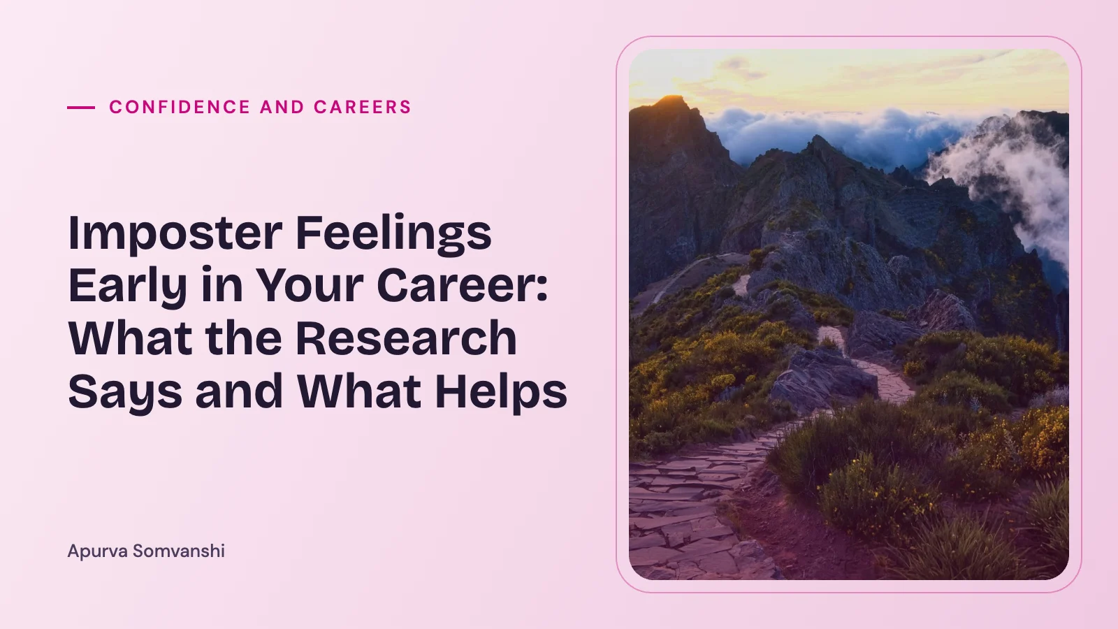 Imposter Feelings Early in Your Career: What the Research Says and What Helps — A narrow path winds through mountain peaks.
