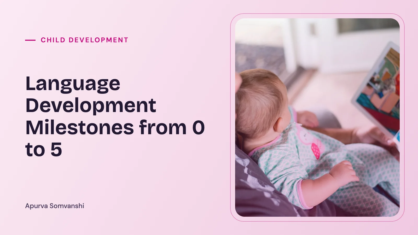Language Development Milestones from 0 to 5 — A father holds his baby on his lap while reading a book to her.