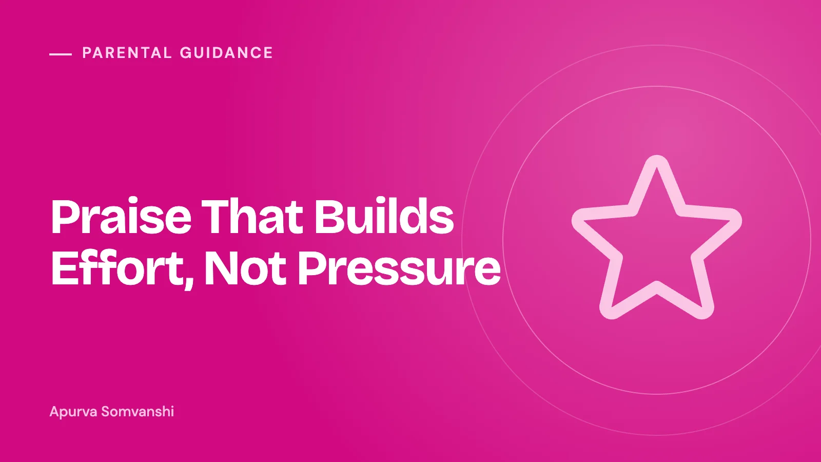 Praise That Builds Effort, Not Pressure