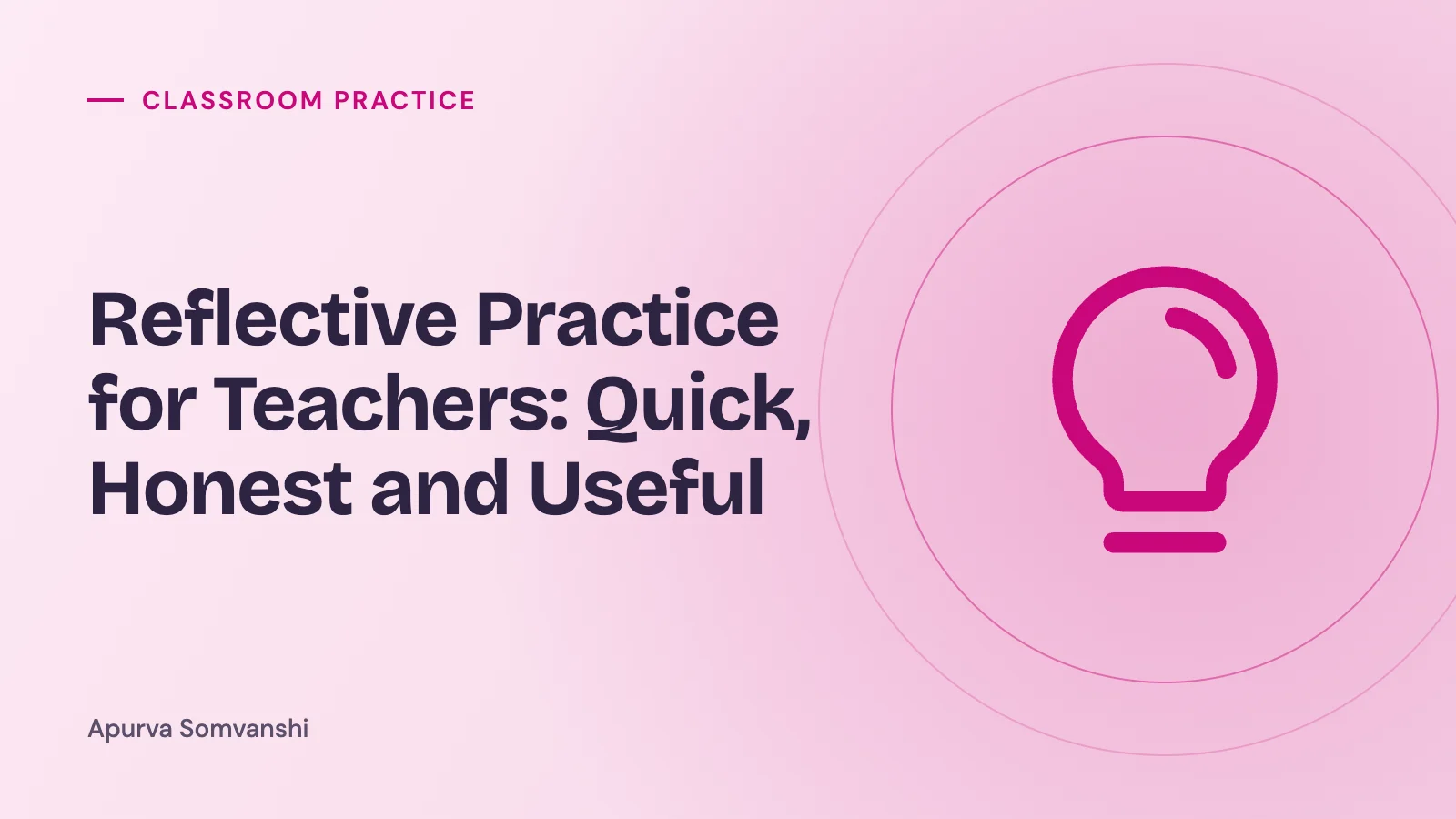 Reflective Practice for Teachers: Quick, Honest and Useful