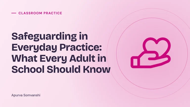 Safeguarding in Everyday Practice: What Every Adult in School Should Know
