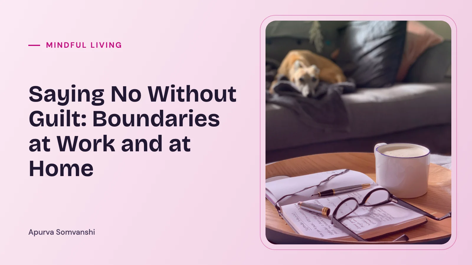 Saying No Without Guilt: Boundaries at Work and at Home — A pair of glasses resting on an open journal next to a coffee cup.