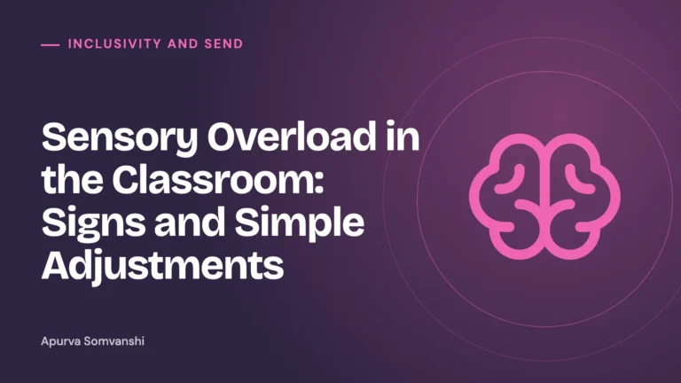 Sensory Overload in the Classroom: Signs and Simple Adjustments