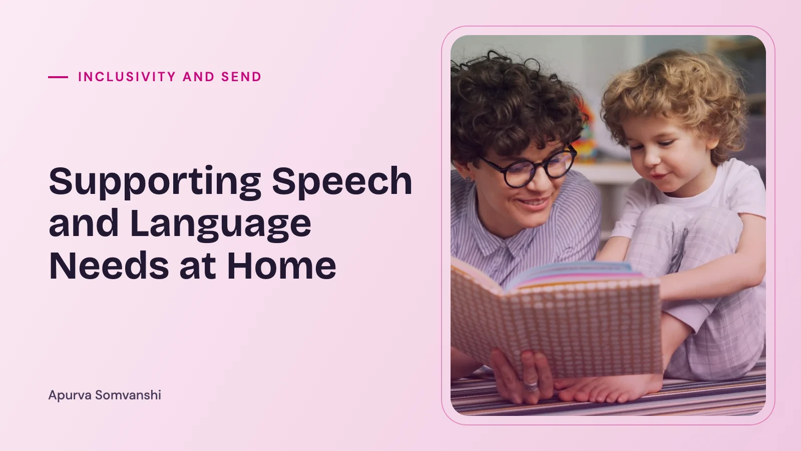 Supporting Speech and Language Needs at Home — A father reads a book aloud to his young daughter at home.